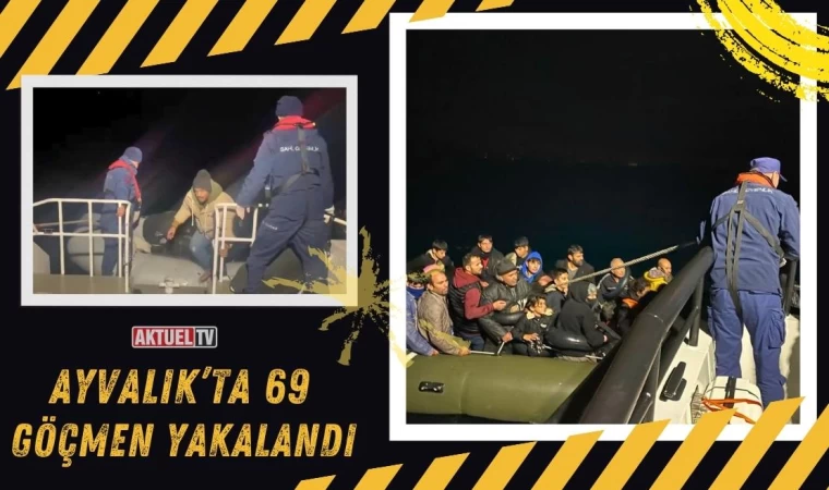 Ayvalık’ta 69 Göçmen Yakalandı