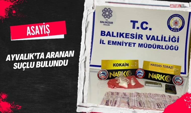 Ayvalık’ta Aranan Suçlu Bulundu