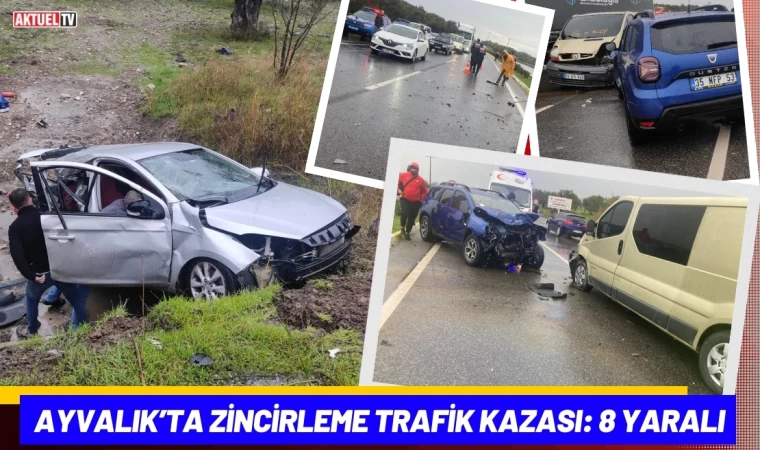 Ayvalık’ta Zincirleme Trafik Kazası: 8 Yaralı