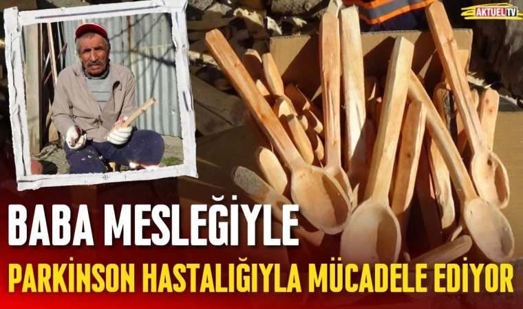 Baba Mesleğiyle Parkinson Hastalığıyla Mücadele Ediyor