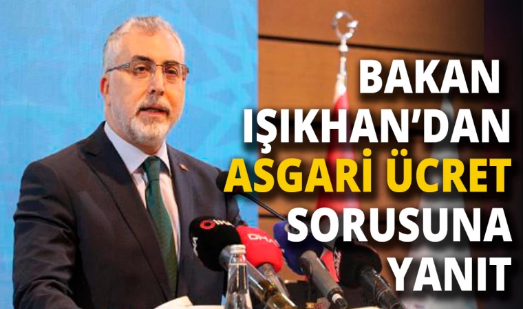 Bakan Işıkhan'dan Asgari Ücret Açıklaması Geldi