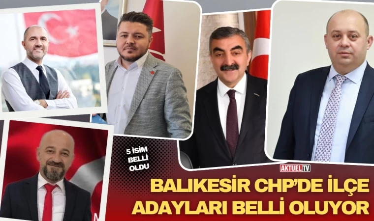 Balıkesir Chp’de İlçe Adayları Belli Oluyor