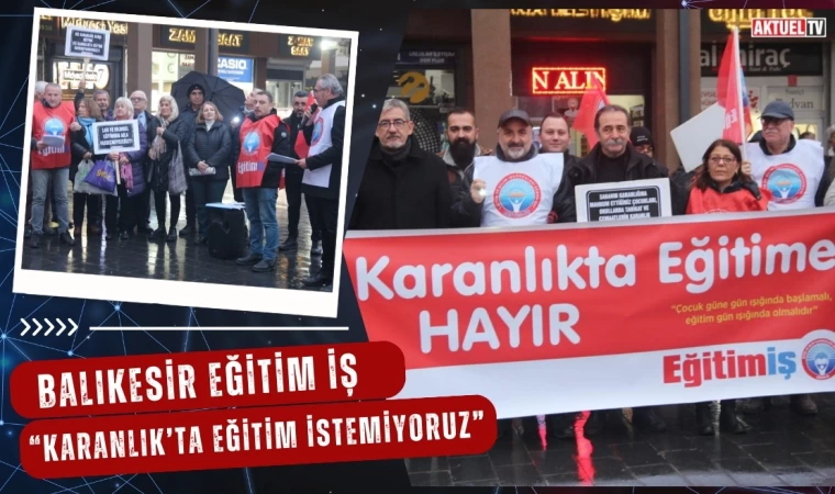 Balıkesir Eğitim İş “Karanlık’ta Eğitim İstemiyoruz”