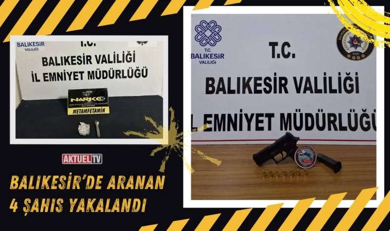 Balıkesir’de Aranan 4 Şahıs Yakalandı