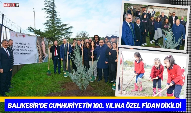 Balıkesir’de Cumhuriyetin 100. Yılına Özel Fidan Dikildi