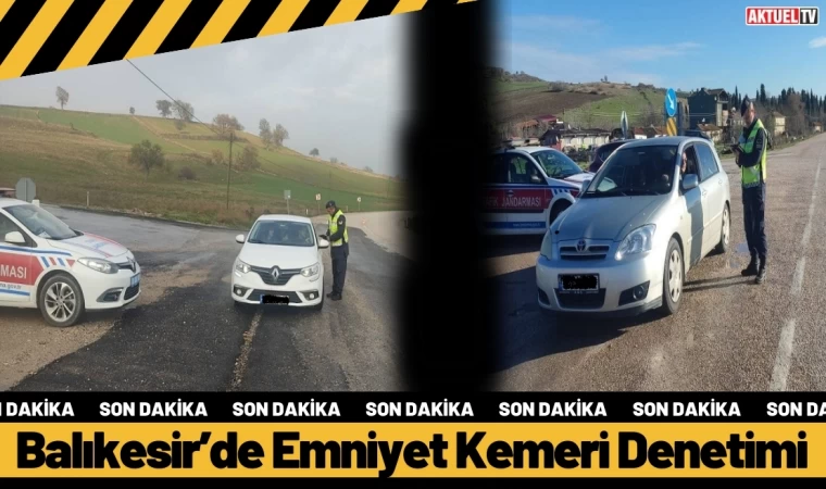 Balıkesir’de Emniyet Kemeri Denetimi