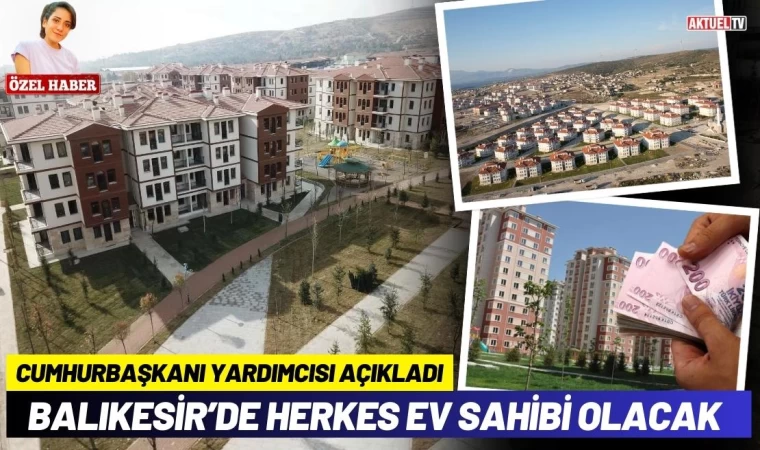 Balıkesir’de Herkes Ev Sahibi Olacak