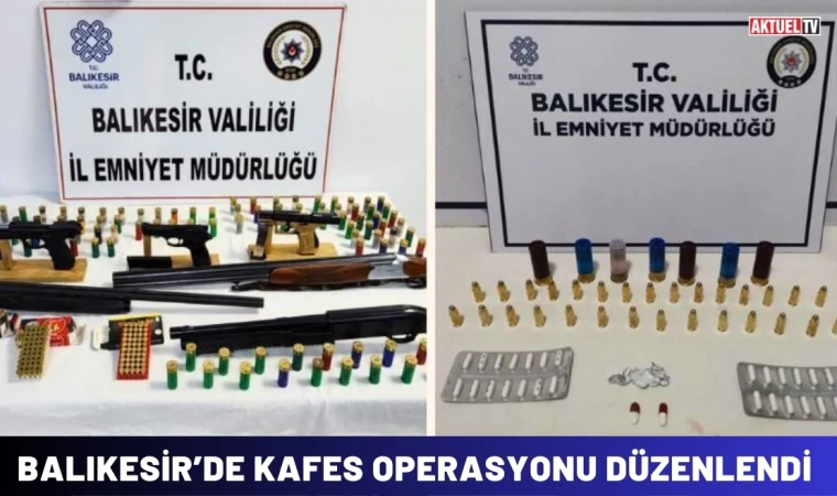 Balıkesir’de Kafes Operasyonu Düzenlendi