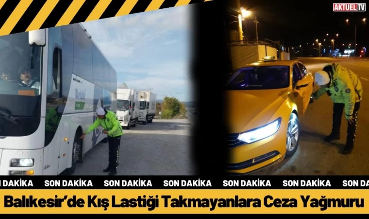 Balıkesir’de Kış Lastiği Takmayanlara Ceza Yağmuru