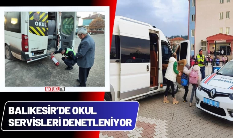 Balıkesir’de Okul Servisleri Denetleniyor