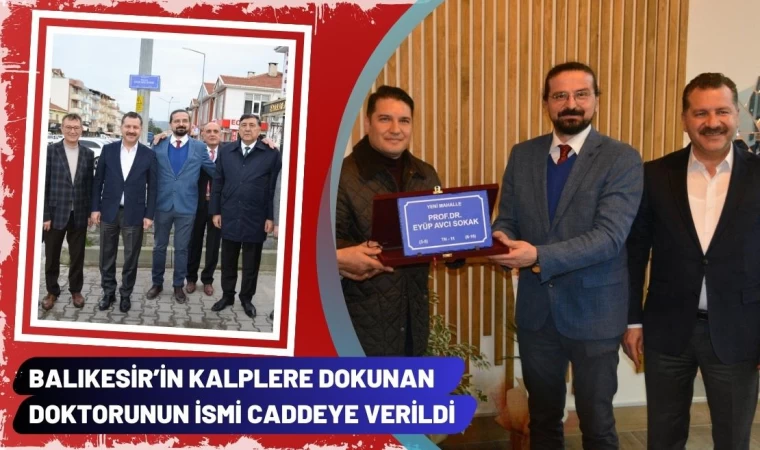 Balıkesir’in Kalplere Dokunan Doktorunun İsmi Caddeye Verildi