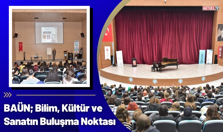 BAÜN; Bilim, Kültür ve Sanatın Buluşma Noktası