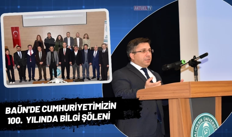 BAÜN'de Cumhuriyetimizin 100. Yılında Bilgi Şöleni