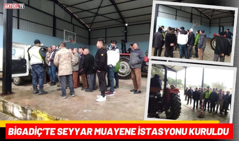 Bigadiç’te Seyyar Muayene İstasyonu Kuruldu