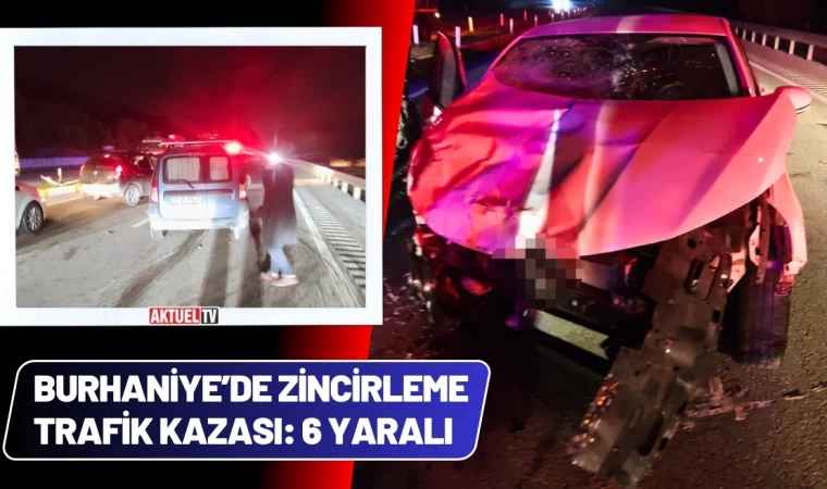 Burhaniye’de Zincirleme Trafik Kazası: 6 Yaralı