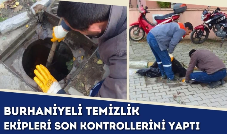 Burhaniyeli Temizlik Ekipleri Son Kontrollerini Yaptı