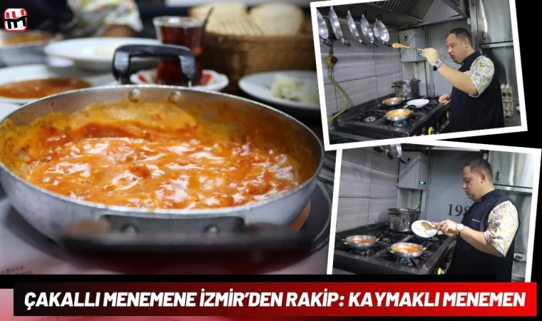 Çakallı Menemene İzmir’den Rakip: Kaymaklı Menemen