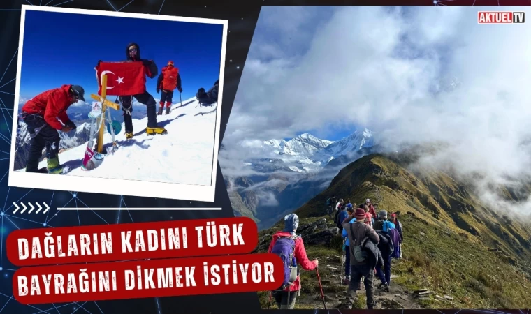 Dağların Kadını Türk Bayrağını Dikmek İstiyor