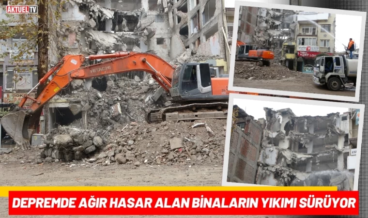 Depremde Ağır Hasar Alan Binaların Yıkımı Sürüyor  