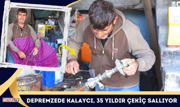 Depremzede Kalaycı, 35 Yıldır Çekiç Sallıyor