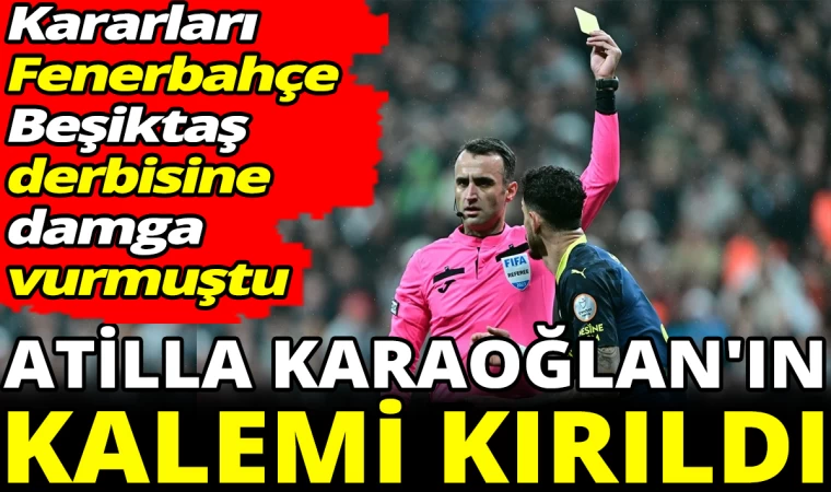 Derbiye Damga Vuran Atilla Karaoğlan’ın Kalemi Kırıldı