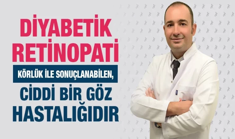 Diyabetik Retinopati Körlük ile Sonuçlanabilen Ciddi Bir Göz Hastalığıdır