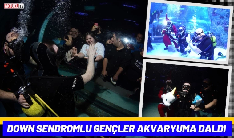 Down Sendromlu Gençler Akvaryuma Daldı