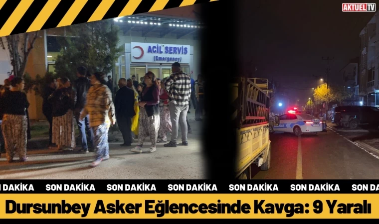 Dursunbey Asker Eğlencesinde Kavga: 9 Yaralı