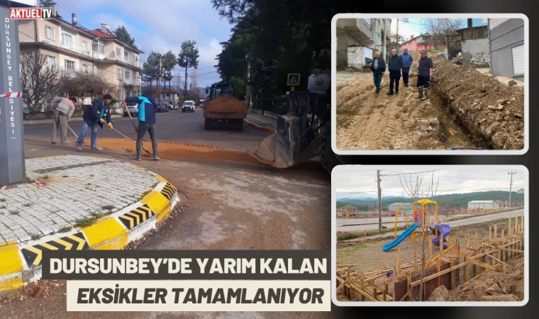 Dursunbey’de Eksikler Tamamlanıyor