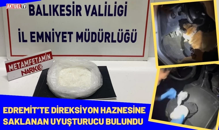 Edremit’te Direksiyon Haznesine Saklanan Uyuşturucu Bulundu