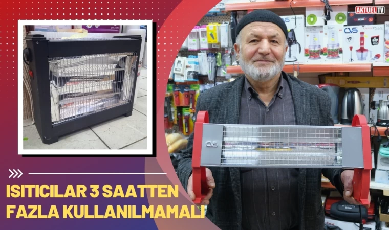 Elektrikli Isıtıcılar 3 Saatten Fazla Kullanılmamalı