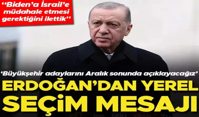 Erdoğan, 'Büyükşehir Adaylarını Aralık Sonunda Açıklayacağız’