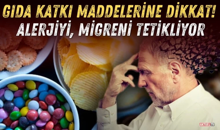 Gıda Katkı Maddelerine Dikkat! Alerjiyi, Migreni Tetikliyor