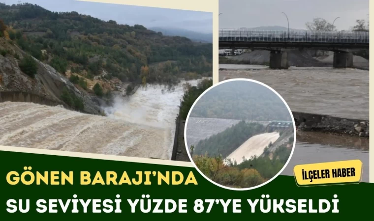 Gönen Barajı’nda Su Seviyesi Yüzde 87’ye Yükseldi