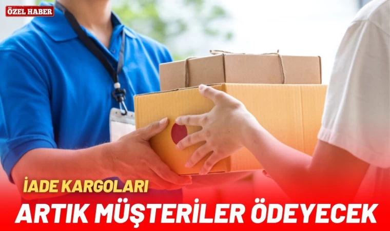 İade Kargoları Artık Müşteriler Ödeyecek