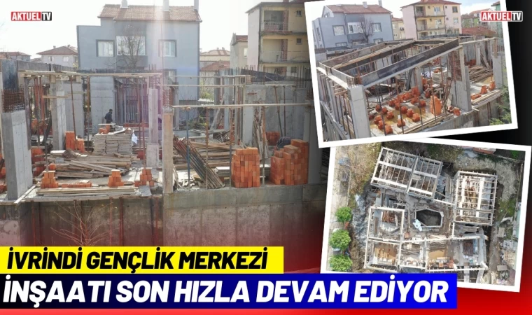 İGM İnşaatı Son Hızla Devam Ediyor