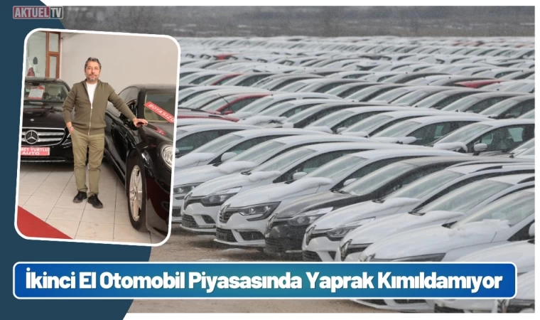 İkinci El Otomobil Piyasasında Yaprak Kımıldamıyor