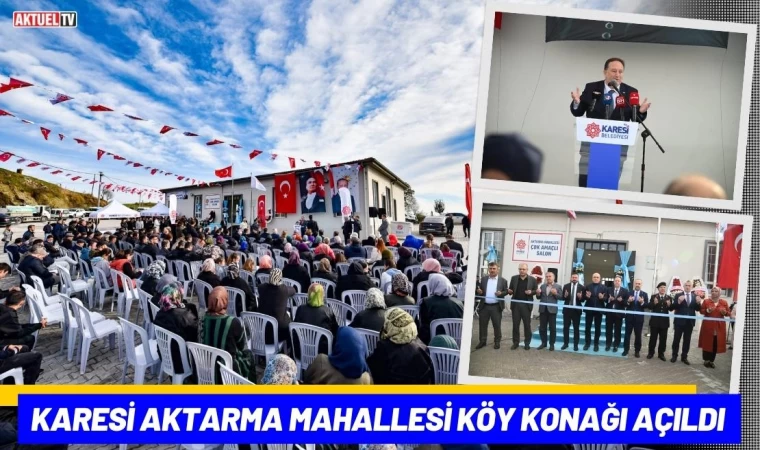 Karesi Aktarma Mahallesi Köy Konağı Açıldı