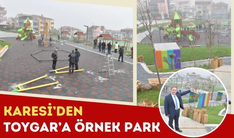 Karesi’den Toygar’a Örnek Park