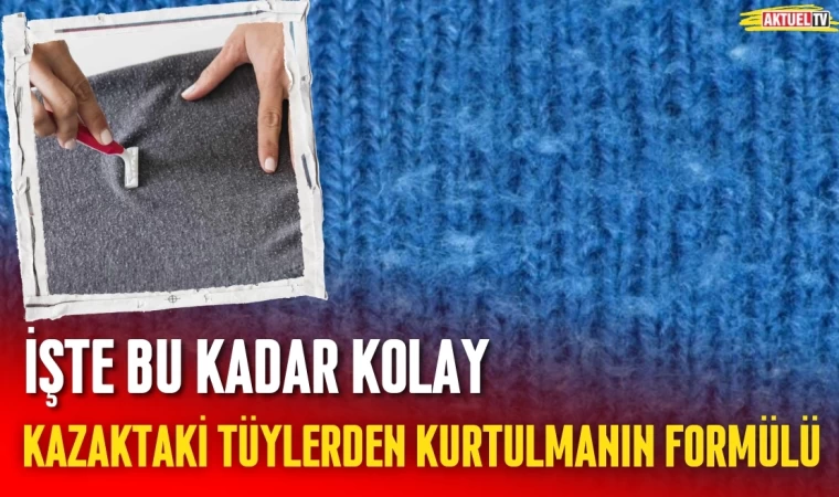 Kazaktaki Tüylerden Kurtulmanın Formülü