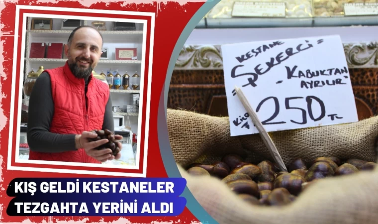 Kestaneler Tezgahta Yerini Aldı