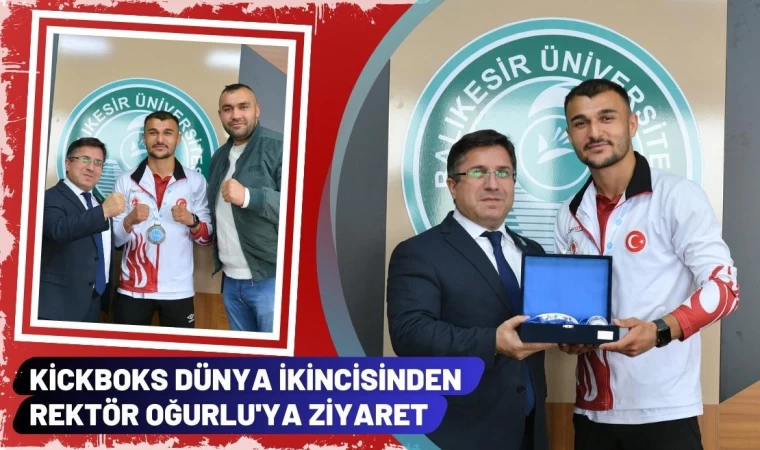 Kickboks Dünya İkincisinden Rektör Oğurlu'ya Ziyaret