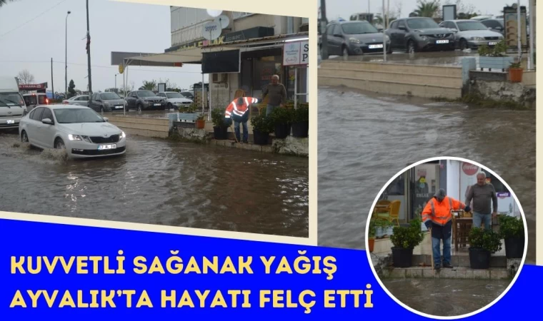 Kuvvetli Sağanak Yağış Ayvalık’ta Hayatı Felç Etti