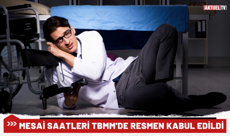 Mesai Saatleri TBMM'de Resmen Kabul Edildi