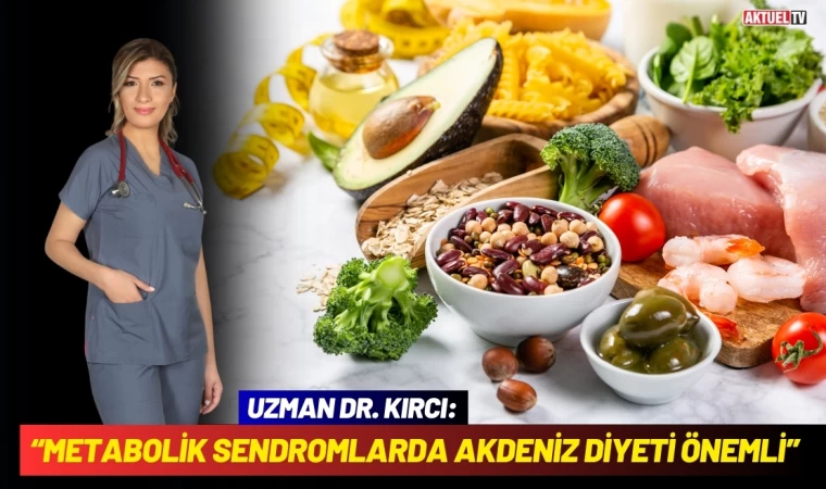 'Metabolik Sendromlarda Akdeniz Diyeti Önemli'