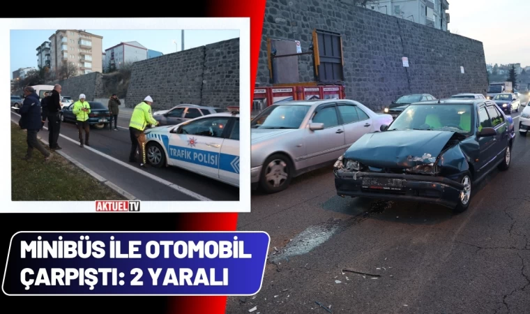 Minibüs İle Otomobil Çarpıştı: 2 Yaralı