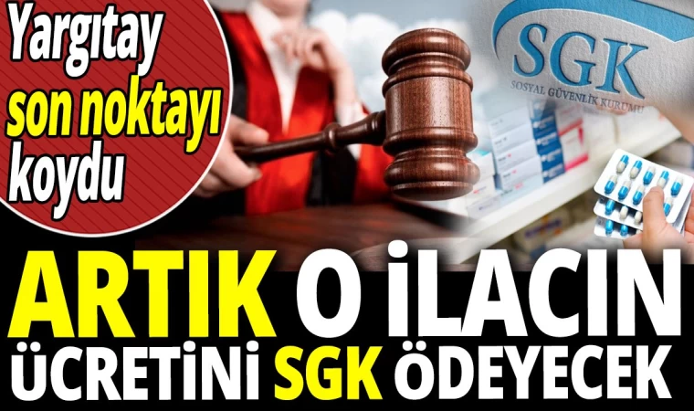 O İlacın Ücretini SGK Ödeyecek