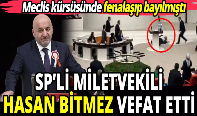 Saadet Parti Milletvekili Hasan Bitmez Vefat Etti