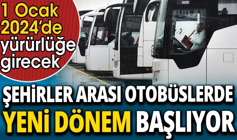 Şehirler Arası Otobüslerde Yeni Dönem Başlıyor