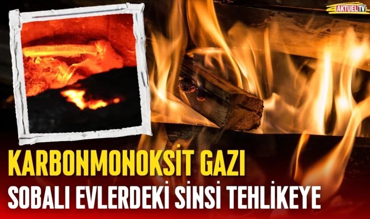 Sobalı Evlerdeki Sinsi Tehlikeye: Karbonmonoksit Gazı